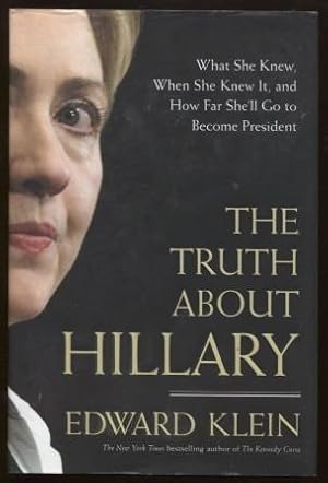 Seller image for The Truth About Hillary What She Knew, When She Knew It, and How Far She'll Go to Become President for sale by E Ridge Fine Books