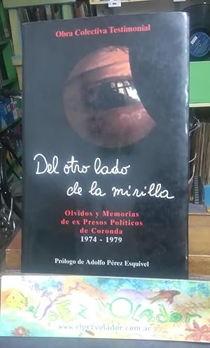 DEL OTRO LADO DE LA MIRILLA. OLVIDOS Y MEMORIAS DE EX PRESOS POLITICOS DE CORONDA, 1974.1979 (ARG...