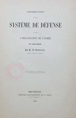 Considérations sur le système de défense et sur l'organisation de l'armée en Belgique.