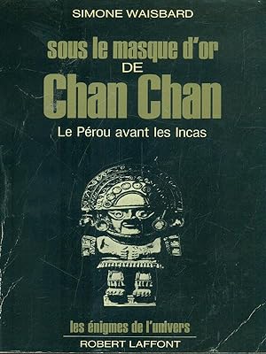 Image du vendeur pour Sous le masque d'or de Chan Chan mis en vente par Librodifaccia