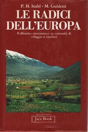 Seller image for Le radici dell'Europa Il dibattito ottocentesco su comunit di villaggio e familiari for sale by Di Mano in Mano Soc. Coop