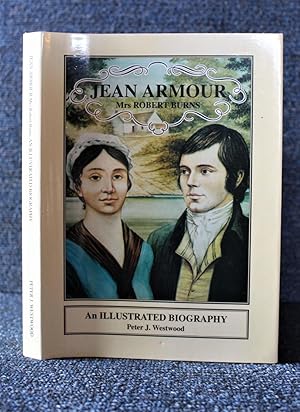 Jean Armour Mrs Robert Burns an Illustrated Biography Including Sketches on the Lives of Sarah Bu...
