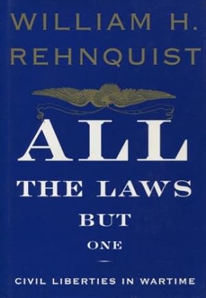 All the Laws but One: Civil Liberties in Wartime