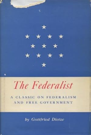 The Federalist: A Classic On Federalism And Free Government