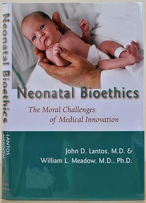 Image du vendeur pour Neonatal Bioethics: The Moral Challenges of Medical Innovation. Signed by John D. Lantos and William L. Meadows. mis en vente par Kurt Gippert Bookseller (ABAA)