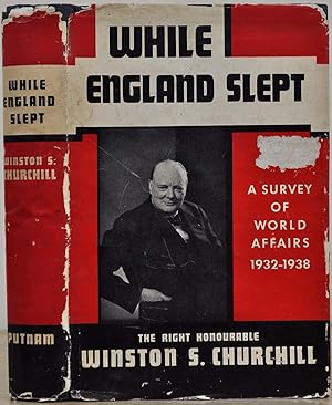 WHILE ENGLAND SLEPT. A Survey of World Affairs 1932-1938.