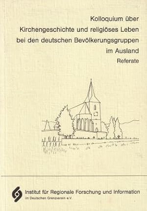 Bild des Verkufers fr Kolloquium ber Kirchengeschichte und religises Leben bei den deutschen Bevlkerungsgruppen im Ausland. Referate. zum Verkauf von Versandantiquariat Dr. Uwe Hanisch