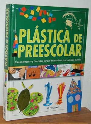 Seller image for PLSTICA DE PREESCOLAR. Ideas novedosas y divertidas para el desarrollo de la creatividad plstica for sale by EL RINCN ESCRITO