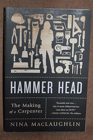 Hammer Head; The Making of a Carpenter