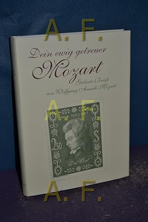 Seller image for Dein ewig getreuer Mozart : galante Briefe. von Wolfgang Amad Mozart. Ausgew. und mit einem Nachw. vers. von Christian Dring for sale by Antiquarische Fundgrube e.U.