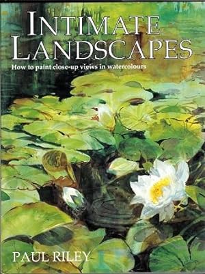 Bild des Verkufers fr Intimate Landscapes: How to Paint Close-up Views in Watercolors zum Verkauf von Shamrock Books