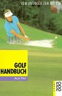 Seller image for Golf-Handbuch : vom Anfnger zum Knner. [bers. aus d. Engl.: Dieter Drr] / Rororo ; 18616 : rororo-Sport for sale by Antiquariat Buchhandel Daniel Viertel