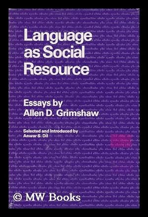 Seller image for Language As Social Resource / Essays by Allen D. Grimshaw ; Selected and Introduced by Anwar S. Dil for sale by MW Books Ltd.