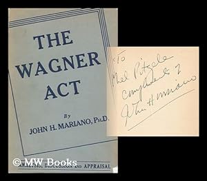 Bild des Verkufers fr The Wagner Act Analysis, Discussion and Appraisal zum Verkauf von MW Books Ltd.