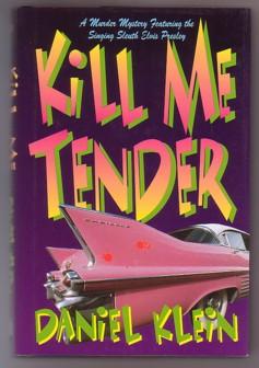 Seller image for Kill Me Tender (Elvis Presley #1) for sale by Ray Dertz