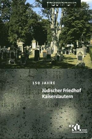 150 Jahre Jüdischer Friedhof Kaiserslautern. Übersetzung aus dem Hebräischen von Bernd Andreas Vest.