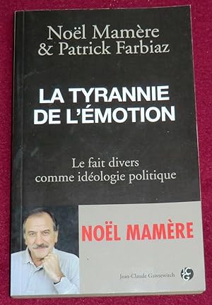 Seller image for LA TYRANNIE DE L'EMOTION - Le fait divers comme idologie politique for sale by LE BOUQUINISTE
