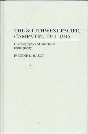 Bild des Verkufers fr The Southwest Pacific Campaign, 1941-1945: Historiography and Annotated Bibliography zum Verkauf von San Francisco Book Company