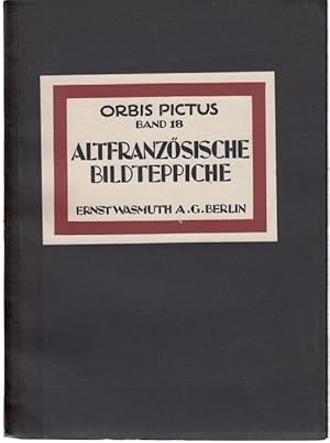 Bild des Verkufers fr Die Altfranzsischen Bildteppiche (= Orbis pictus / Weltkunst-Bcherei, Band 18) zum Verkauf von Graphem. Kunst- und Buchantiquariat