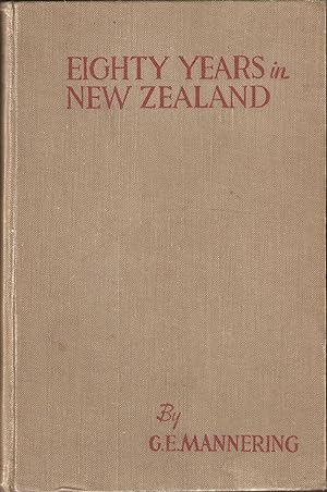 Imagen del vendedor de EIGHTY YEARS IN NEW ZEALAND: EMBRACING FIFTY YEARS OF NEW ZEALAND FISHING. By George Edward Mannering. With illustrations. a la venta por Coch-y-Bonddu Books Ltd