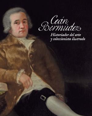 Image du vendeur pour Cen Bermdez. Historiador del arte y coleccionista Ilustrado mis en vente par LIBROPOLIS