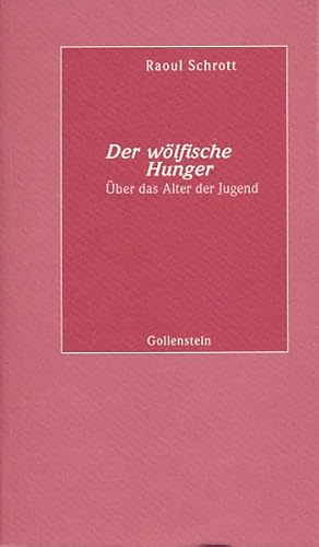 Der wölfische Hunger. Über das Alter der Jugend. Herausgegeben von Ralph Schock. [Signiertes Exem...