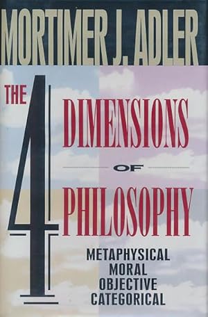 The four dimensions of philosophy. Metaphysical. Moral. Objective. Categorical.