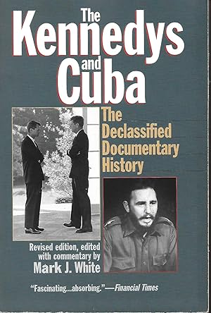 Imagen del vendedor de The Kennedys and Cuba: The Declassified Documentary History a la venta por Warren Hahn