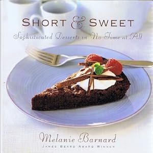 Seller image for Short & Sweet: Sophisticated Desserts in No Time at All for sale by Round Table Books, LLC