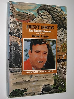 Johnny Horton, Your Singing Fisherman : Ngaha Tashly Ha Arscheaische