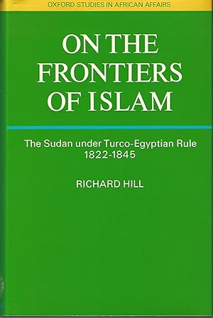 On the Frontiers of Islam: Two Manuscripts Concerning the Sudan Under Turco-Egyptian Rule, 1822-4...