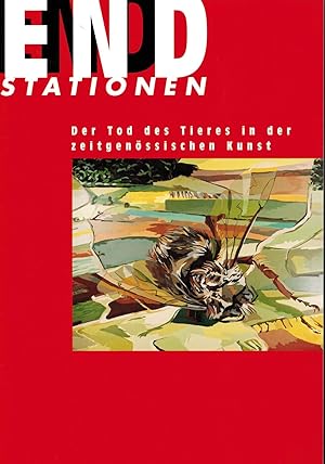 Image du vendeur pour Endstationen. Der Tod des Tieres in der zeitgenssischen Kunst. [Katalog zur Ausst. Paderborn, 1997]. mis en vente par Paderbuch e.Kfm. Inh. Ralf R. Eichmann