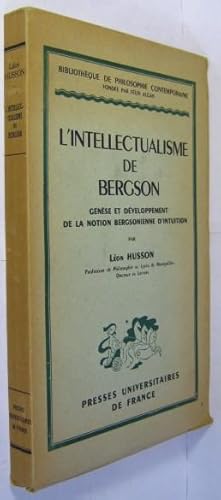 Bild des Verkufers fr L Intellectualisme de Bergson : gense et dveloppement de la notion bergsonienne d intuition. zum Verkauf von Rotes Antiquariat