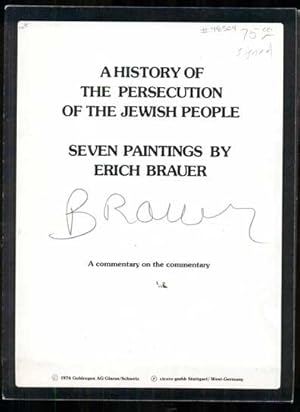 A History of the Persecution of the Jewish People: Seven Paintings by Erich Brauer. A Commentary ...