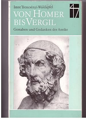 Bild des Verkufers fr Von Homer bis Vergil. Gestalten und Gedanken der Antike zum Verkauf von Bcherpanorama Zwickau- Planitz