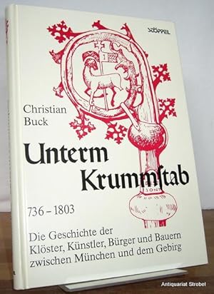 Bild des Verkufers fr Unterm Krummstab 736-1803. Die Geschichte der Klster, Knstler, Brger und Bauern zwischen Mnchen und dem Gebirg. zum Verkauf von Antiquariat Christian Strobel (VDA/ILAB)