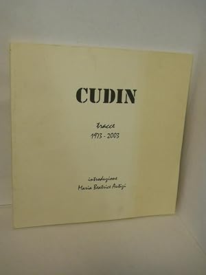 Seller image for Cudin [Giampietro]: Tracce 1973-2003. SIGNED by Cudin for sale by Gil's Book Loft