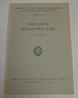 Seller image for Shelley's Eccentricities. University of New Mexico Publications in Language and Literature Number Five. for sale by Page 1 Books - Special Collection Room