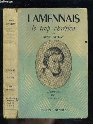 Imagen del vendedor de LAMENNAIS- LE TROP CHRETIEN- L OEUVRE ET LA VIE a la venta por Le-Livre