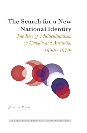 Bild des Verkufers fr The Search for a New National Identity : The Rise of Multiculturalism in Canada and Australia, 1890s1970s zum Verkauf von AHA-BUCH GmbH