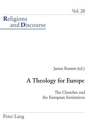 Imagen del vendedor de A Theology for Europe : The Churches and the European Institutions a la venta por AHA-BUCH GmbH