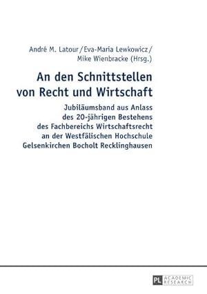 Immagine del venditore per An den Schnittstellen von Recht und Wirtschaft : Jubilumsband aus Anlass des 20-jhrigen Bestehens des Fachbereichs Wirtschaftsrecht an der Westflischen Hochschule Gelsenkirchen Bocholt Recklinghausen venduto da AHA-BUCH GmbH