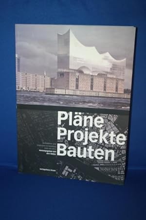 Pläne, Projekte, Bauten : Architektur und Städtebau in Hamburg 2005 bis 2015