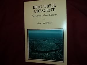 Imagen del vendedor de Beautiful Crescent. History of New Orleans. a la venta por BookMine