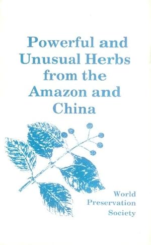 Powerful and Unusual Herbs from the Amazon and China