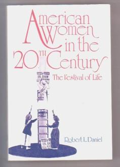 Bild des Verkufers fr American Women in the Twentieth Century : A Festival of Life zum Verkauf von Ray Dertz