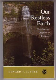 Our Restless Earth : The Geologic Regions of Tennessee (Tennessee Three Star Bks.)