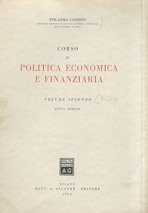 Corso di politica economica e finanziaria. Volume secondo. (Unico pubblicato). Quinta edizione.