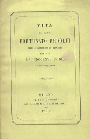 Bild des Verkufers fr Vita del Padre Fortunato Redolfi della Congregazione de' Barnabiti (.). zum Verkauf von Libreria Oreste Gozzini snc