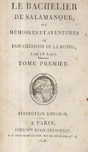 Image du vendeur pour Le Bachelier de Salamanque, ou Mmoires et Aventures de Don Chrubin de la Ronda. Sterotype d'Herman. mis en vente par Libreria Oreste Gozzini snc